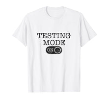 Load image into Gallery viewer, Test Day T Shirt for Teachers- Testing Mode On Shirt