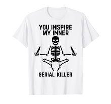 Load image into Gallery viewer, You Inspire My Inner Serial Killer Shirt Skeleton Yoga Shirt