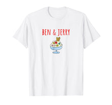 Load image into Gallery viewer, Ben & Jerry Are The Only Men I Need T-Shirt Men Women Kids