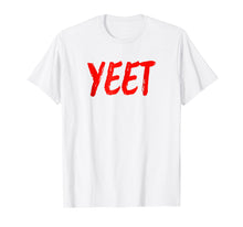 Load image into Gallery viewer, Yeet Shirt | Dank Meme Millennial Funny Viral Game Joke Tee