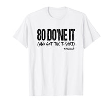 Load image into Gallery viewer, 80 DO'ne It (And Got The T-Shirt) Fitness Goals Men Women