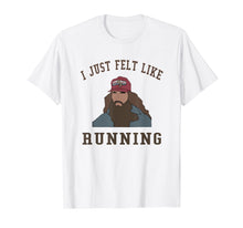 Load image into Gallery viewer, I just felt like running T-Shirt