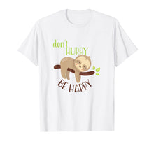 Load image into Gallery viewer, Don't Hurry Be Happy - Funny Cute Sleepy Sloth Gift
