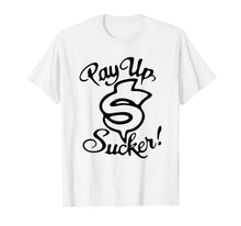 Load image into Gallery viewer, Pay up sucker T-shirt