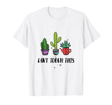 Load image into Gallery viewer, Can't Touch This Cacti Succulents TShirt Cactus Love Plants