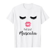 Load image into Gallery viewer, But First Mascara Eyelash Makeup Sexy Face Lips T-Shirt