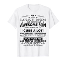 Load image into Gallery viewer, I am a lucky mom I have a freaking awesome son T-shirt