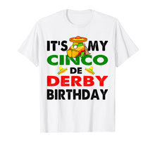 Load image into Gallery viewer, Cinco de Derby Mayo Birthday TShirt Fun Mayo Decorations Tee