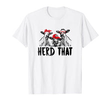 Load image into Gallery viewer, HERD THAT TSHIRT FOR FARMERS AND COW LOVERS SHIRT