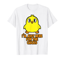 Load image into Gallery viewer, Funny I'm just here for the chicks T Shirt for Women Men Boy