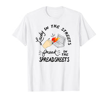 Load image into Gallery viewer, Lady in the Streets freak in the Spreadsheets TShirt