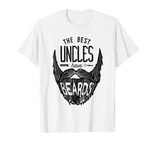 Load image into Gallery viewer, The Best Uncles Have Beards Shirt Funny Uncle Beard Gift Men