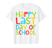 Load image into Gallery viewer, Happy Last Day of School T-Shirt Students and Teachers Gift