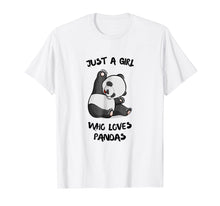 Load image into Gallery viewer, Just a girl who loves Pandas T-Shirt Cute Bear Panda Gift