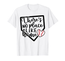 Load image into Gallery viewer, There's No Place Like Home Baseball Softball Funny Tshirt