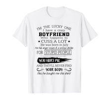 Load image into Gallery viewer, I'm the lucky one i have a crazy boyfriend July T-Shirt