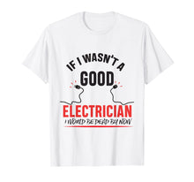Load image into Gallery viewer, Electrician Humor Electrician Funny Dad Shirt