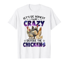 Load image into Gallery viewer, Let's Be Honest I Was Crazy Before Chicken T Shirt