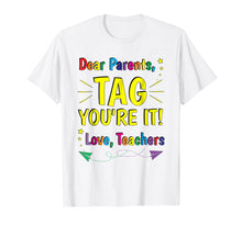 Load image into Gallery viewer, Dear Parents Tag You're It Love Teachers 2018