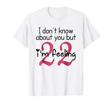 Load image into Gallery viewer, I'm Feeling 22 - Birthday T-Shirt