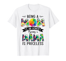 Load image into Gallery viewer, Being a Mom is an honor Being a Mama is priceless Tshirt