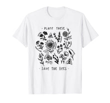 Load image into Gallery viewer, Plant These Save The Bees TShirt