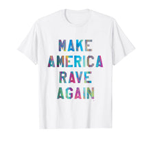 Load image into Gallery viewer, Make America Rave Again - Electronic Dance Music MAGA Shirt