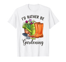 Load image into Gallery viewer, I'd Rather Be Gardening T Shirt Gift for Women Men
