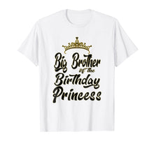 Load image into Gallery viewer, Big Brother Of The Birthday Princess Matching Family T-shirt