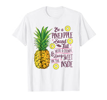 Load image into Gallery viewer, Be a Pineapple Stand, Tall Wear a Crown and Be Sweet T-shirt