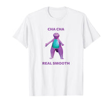 Load image into Gallery viewer, Cha Cha Real Smooth Meme t-shirt