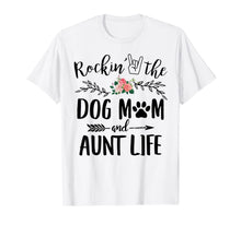 Load image into Gallery viewer, Rockin' The Dog Mom and Aunt Life Mother's Day Gift T-Shirt