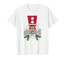 Load image into Gallery viewer, Nutcracker Crushed It Funny Christmas Dance Ballet Gift T-Shirt