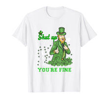 Load image into Gallery viewer, St Patrick's Day Man Says-Shut Up Liver You're Fine T-Shirt-1451028