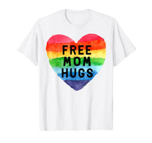 Load image into Gallery viewer, Free Mom Hugs T Shirt Rainbow Pride LGBT Shirt Gifts Tee