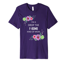 Load image into Gallery viewer, Im a Drop the F-Bomb kind of Mom Funny Saying Tshirt