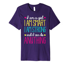 Load image into Gallery viewer, I'm A Girl Smart Strong & Can Do Anything T-Shirt