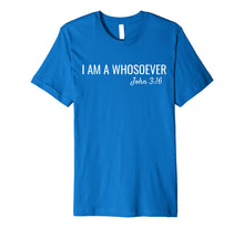 Load image into Gallery viewer, I am a Whosoever John 3:16 Christian Jesus Bible Verse Faith
