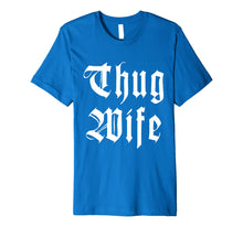 Load image into Gallery viewer, Thug Wife | Funny Novelty T-Shirt