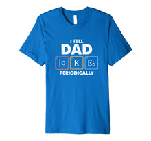 Load image into Gallery viewer, Mens I Tell Dad Jokes Periodically 1 Premium T Shirt