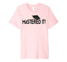 Load image into Gallery viewer, Masters Degree T-Shirt Graduation Gift for Him Her Graduates