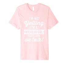 Load image into Gallery viewer, I'm Not Yelling I'm a Michigan Girl Humor Premium (Dark)