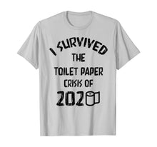 Load image into Gallery viewer, I Survived The Toilet Paper Crisis of 2020 T-Shirt-387019