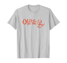 Load image into Gallery viewer, Old in the Way T-shirt