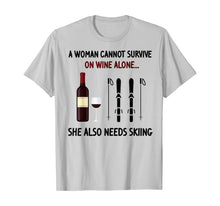 Load image into Gallery viewer, A Woman Cannot Survive On Wine Alone She Also Needs Skiing T-Shirt-189244
