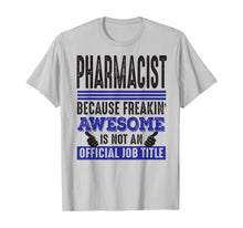 Load image into Gallery viewer, Funny Pharmacist - Pharmacist Job Title T-Shirt