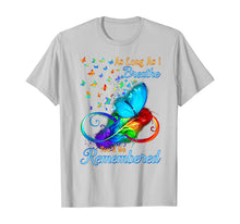 Load image into Gallery viewer, As Long As I Breathe You'll Be Remembered T-Shirt