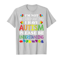 Load image into Gallery viewer, I'm Not Misbehaving I Have Autism Please Be Understanding T-Shirt-507549