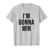 Load image into Gallery viewer, I'm Gonna Win T Shirt Men Kids Women Gifts