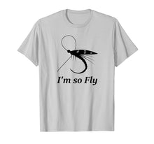 Load image into Gallery viewer, Fly Fishing Funny T-shirt Fisherman Gift - I'm so Fly!